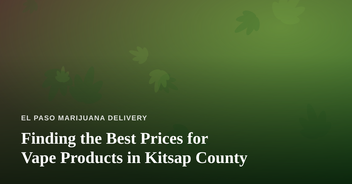 Finding the Best Prices for Vape Products in Kitsap County
