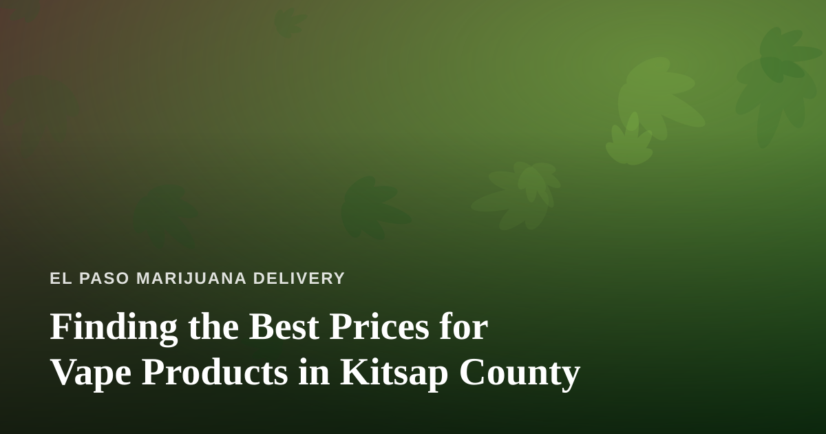 Finding the Best Prices for Vape Products in Kitsap County