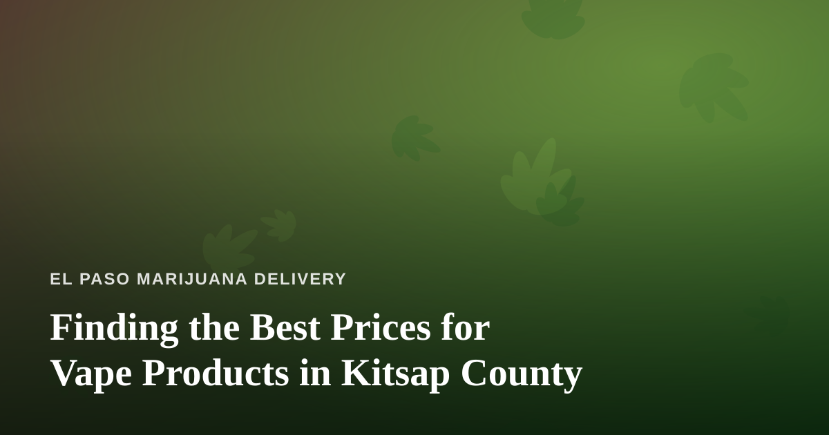 Finding the Best Prices for Vape Products in Kitsap County