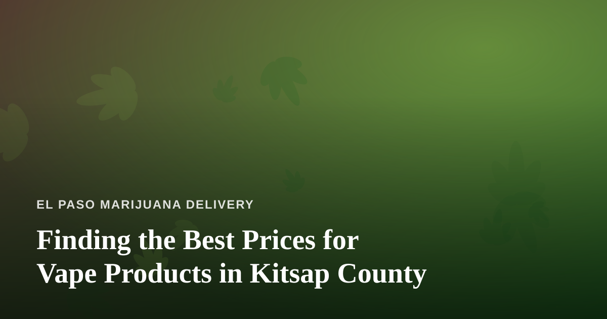 Finding the Best Prices for Vape Products in Kitsap County