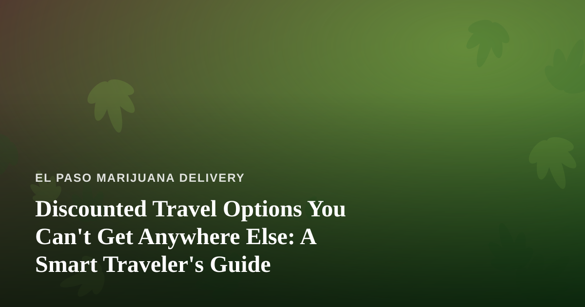 Discounted Travel Options You Can’t Get Anywhere Else: A Smart Traveler’s Guide